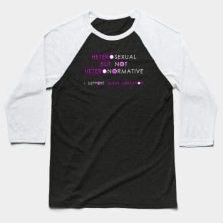 Straight but not narrow. Baseball T-Shirt